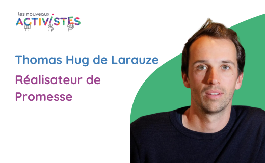 Thomas Hug de Larauze, réalisateur de Promesse, répond aux questions des Nouveaux Activistes